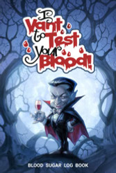 I Vant To Test Your Blood! - Blood Sugar Log Book