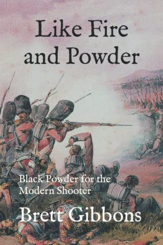 Like Fire and Powder: Black Powder for the Modern Shooter
