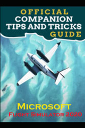 Microsoft Flight Simulator 2020 Guide Official Companion Tips