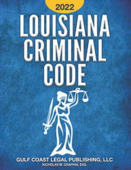 Louisiana Criminal Code 2022