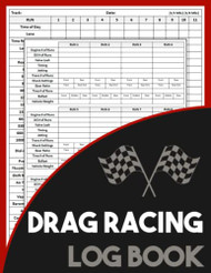 Drag Racing Log Book: Race Score Record Book Drag Racing Information