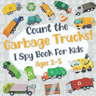 Count The Garbage Trucks! I Spy Book for Kids Ages 2-5