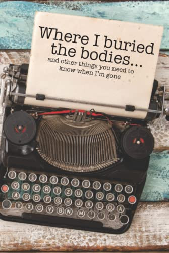 Where I Buried The Bodies and Other Things You Need To Know When I'm
