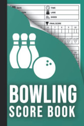 Bowling Score Book: 120 Bowling Score Sheets for Bowlers to Record