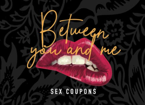 Between you and me. Sex Coupons