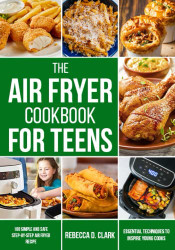 Air Fryer Cookbook for Teens