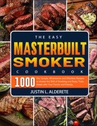 Easy Masterbuilt Smoker Cookbook