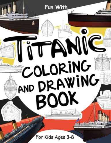 Titanic Coloring and Drawing Book For Kids Ages 3-8 by Coloring Books