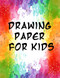 Drawing Paper for Kids