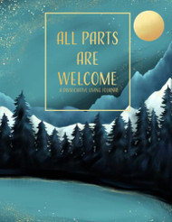 All Parts Are Welcome: A Dissociative Living Journal