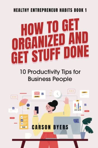 How to Get Organized and Get Stuff Done