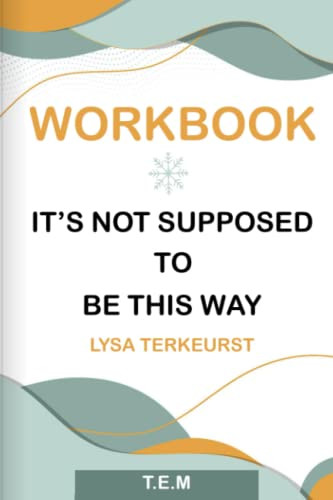 Workbook: It's Not Supposed to Be This Way by Lysa TerKeurst