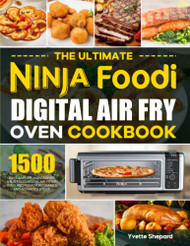 Ultimate Ninja Foodi Digital Air Fry Oven Cookbook