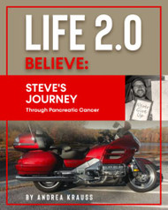 Life 2.0- Believe::: STEVE'S JOURNEY Through Pancreatic Cancer