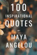 100 Inspirational Quotes By Maya Angelou