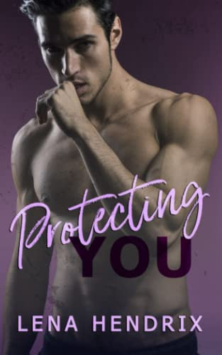 Protecting You: A steamy single mom cop romance (Chikalu Falls)