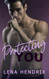 Protecting You: A steamy single mom cop romance (Chikalu Falls)