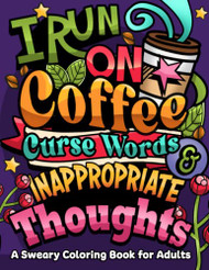 I Run on Coffee Curse Words & Inappropriate Thoughts