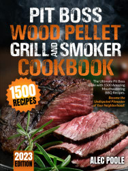 Pit Boss Wood Pellet Grill and Smoker Cookbook