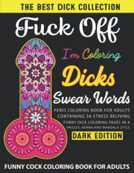 FUCK OFF I'M COLORING DICKS SWEAR WORD COLORING BOOK