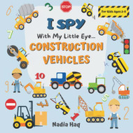 I Spy With My Little Eye Construction Vehicles For Kids Ages 2-5