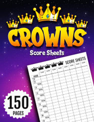 Crowns Score Sheets: 150 Pages