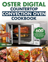Oster Digital Countertop Convection Oven Cookbook