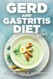 GERD and Gastritis Diet Cookbook