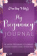 My Pregnancy Journal: Planner for Moms to Be: 40 Weeks of Journaling