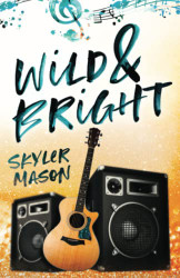 Wild and Bright: A Rock Star Romance (Toxic Love)