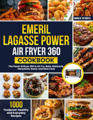 Emeril Lagasse Power Air Fryer 360 Cookbook