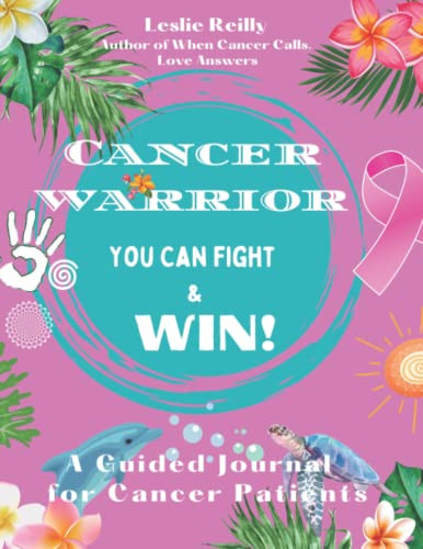 Cancer Warrior - You Can Fight & Win! A Guided Journal for Cancer