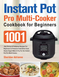 Instant Pot Pro Multi-Cooker Cookbook for Beginners