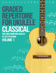 Graded Classical Repertoire for Ukulele