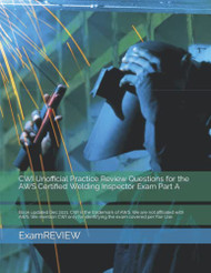 CWI Unofficial Practice Review Questions for the AWS Certified Welding