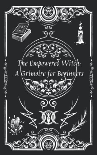 Empowered Witch: A Grimoire for Beginners