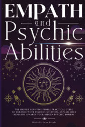 Empath And Psychic Abilities: The Highly Sensitive People Practical Guide
