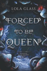 Forced to be Queen (Sacrificed to the Fae King)