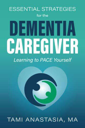 Essential Strategies for the Dementia Caregiver