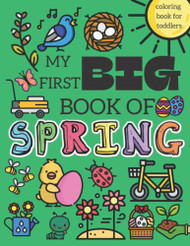 My First Big Book Of Spring Coloring Book For Toddlers