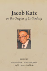 Jacob Katz on the Origins of Orthodoxy