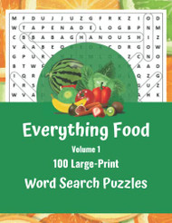 Everything Food - 100 Large-Print Word Search Puzzles - Volume 1