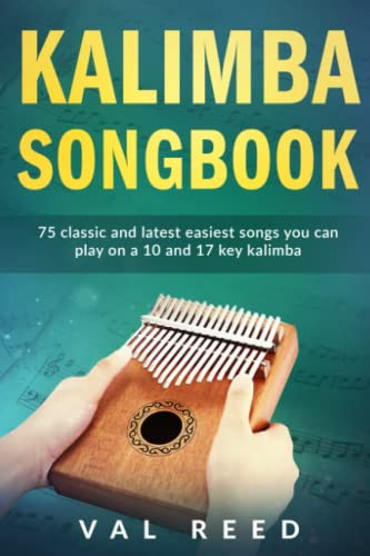 Kalimba Songbook: 75 Classic and Latest Easiest Songs You Can Play on