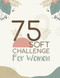 75 SOFT CHALLENGE JOURNAL AND PLANNER FOR WOMEN