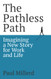 Pathless Path: Imagining a New Story For Work and Life