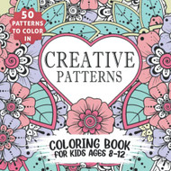 Playful Patterns Coloring Book: For Kids Ages 6-8, 9-12 (Creative Coloring  Books