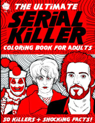 Ultimate Serial Killer Coloring Book for Adults