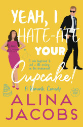 Yeah I Hate-Ate Your Cupcake! A Romantic Comedy