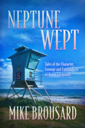 Neptune Wept: Tales of the Character Courage and Camaraderie of Ocean