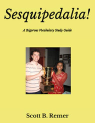 Sesquipedalia! A Rigorous Vocabulary Study Guide for the Scripps